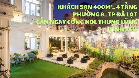 Biệt Thự 400m2 Gần Ngay Cổng KDL Thung Lũng Tình Yêu.Cách Hồ Xuân Hương Và Chợ Đà Lạt 3km.Giá 20,5Tỷ