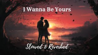 I Wanna Be Yours (slowed + reverb) - Arctic Monkeys || RRR ||