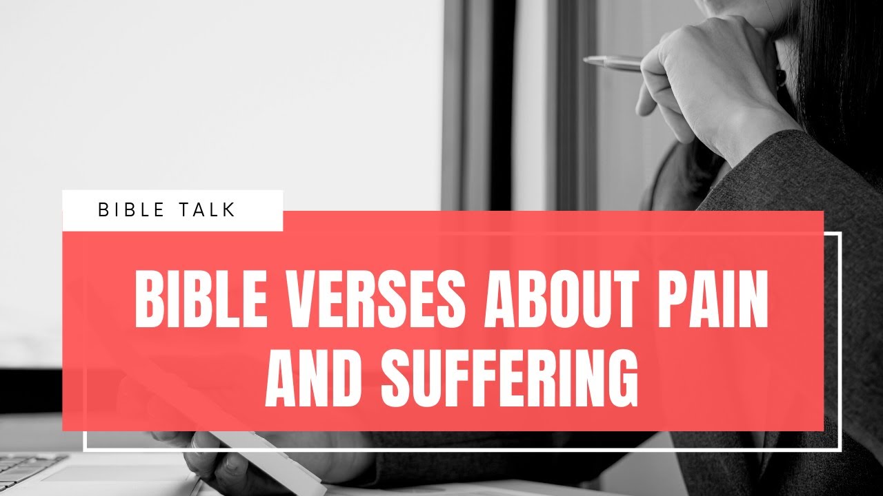 Bible Verses About Pain and Suffering.