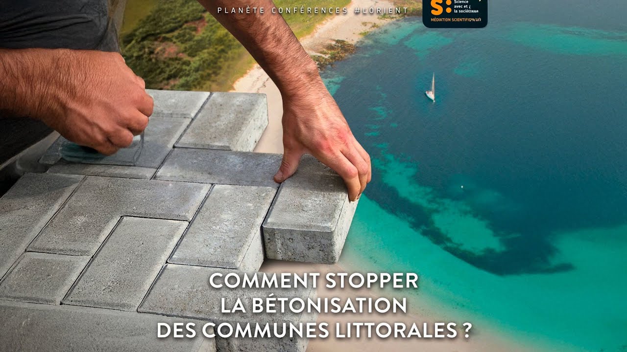 Planète Conférences - Comment stopper la bétonisation des communes littorales