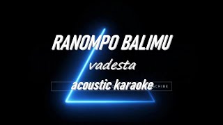 RANOMPO BALIMU VADESTA #  KARAOKE # AKUSTIK