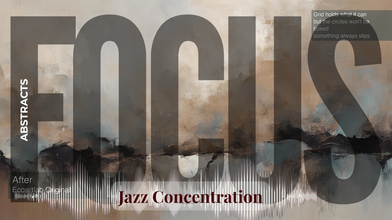 Focus - Jazzy Concentration with Abstract Art | After · Ecoartlab Original & others