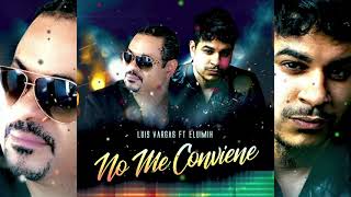 Luis Vargas ❌ Eluimih - No Me Conviene (Bachata) 2021 NUEVO