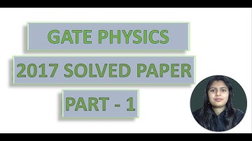WAY TO PHYSICS || GATE PHYSICS 2017 SOLVED PAPER PART 1