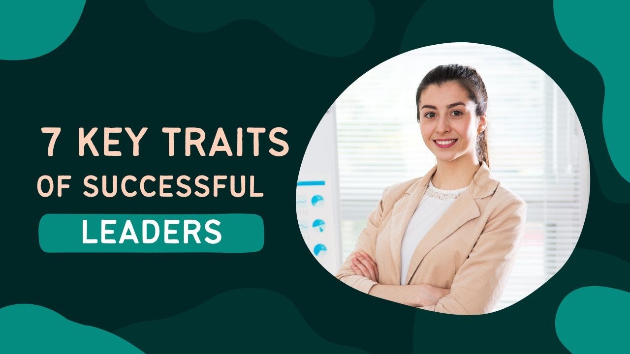 7 Key Traits of Successfull Leaders - YouTube