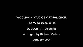 Woolpack Studios Virtual Choir- THE WEAKNESS IN ME by Joan Armatrading arranged by Richard Sabey