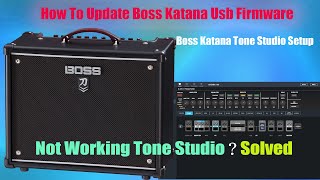 How To Update Boss Katana Firmware & Install Katana Tone Studio Tone Studio Not Working Solved