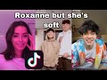 Roxanne But She Got Soft TikTok Compilations