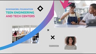 ExxonMobil Foundation Teen Engineering and Tech Centers