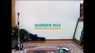 Video thumbnail of "Never Seen Autumn - Quererte más"