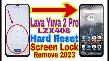 Lava Yuva 2 Pro (LZX408) Remove Screen Lock/Hard Reset 2023|Unlock Pattern/Pin/Password 100% Working