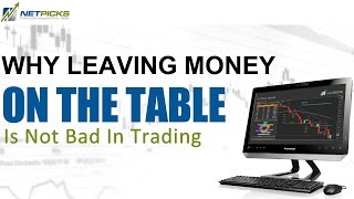 Leave Money On The Table In Trading