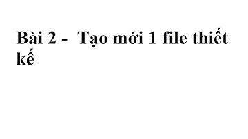 Hướng dẫn tự học Photoshop CS6 cơ bản online - Bài 2 - Tạo 1 file thiết kế mới