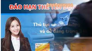 Dịch Vụ Đáo Hạn Thẻ Tín Dụng Đáo Hạn Gọi N 098888888