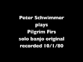 Peter schwimmer plays pilgrim firs solo banjo original rec 1980