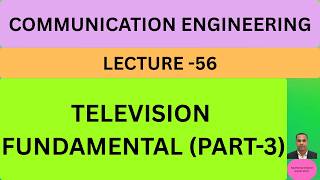 COMMUNICATION ENGINEERING/TELEVISION FUNDAMENTAL PART-3 /LECTURE-56/SE E& TC-2024 PATTERN
