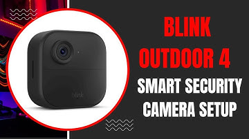 How to Setup Blink Outdoor 4 smart security camera?