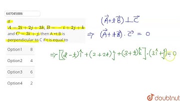 If A =2i + 2j + 3k, B =-i+2j+k and C=3i+j, then A +t B is perpendicular to C if t is equal to  |...