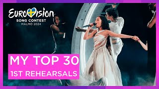 EUROVISION 2024 - 1ST REHEARSALS - MY TOP 30