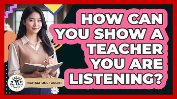 How Can You Show A Teacher You Are Listening?