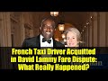 French Taxi Driver Acquitted in David Lammy Fare Dispute: What Really Happened?