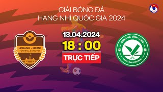 🔴 Trực tiếp: Trẻ TP.HCM - Vĩnh Long | Hạng nhì Quốc gia 2024