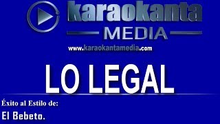 Video thumbnail of "Karaokanta - El Bebeto - Lo legal"