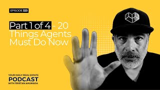 Part 1 of 4 - 20 Things Agents Must Do Now