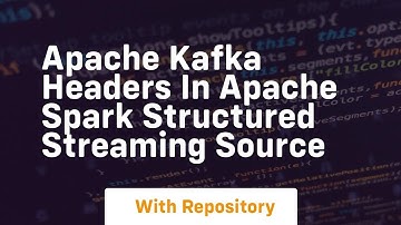 Apache kafka headers in apache spark structured streaming source
