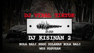 DJ BOLA BALI NGGO DOLANAN DJ KISINAN 2 JEDAG_JEDUG MANGKANE VIRAL TIKTOK