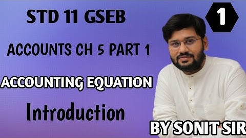 1 | accounting equation | class 11 chapter 5 |  chapter5 gseb | Gujarat board |