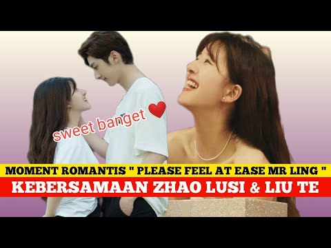 Moment Mesra Zhao Lusi Liu Te Drama Please Feel At Ease Mr Ling Drama Praomook Youtube