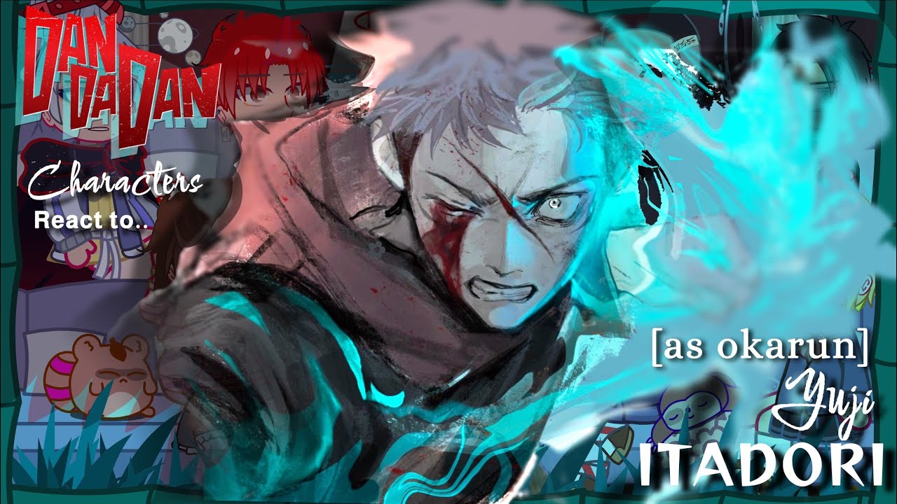 —dandadan react to Itadori as OKARUN!! || JJK || Dandadan || Made by Yuk!ra