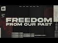 Real life  online worship experience freedom from our past