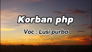 KORBAN PHP || LUSI PURBA || LAGU SIMALUNGUN