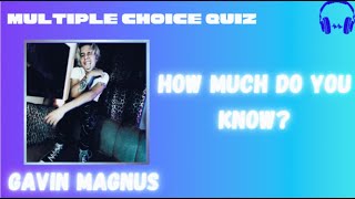 How Much Do You Know? | GAVIN MAGNUS QUIZ PART I