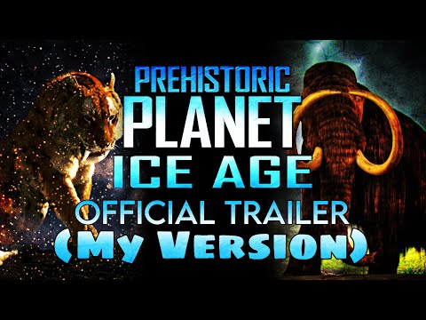Prehistoric Planet Ice Age 2025 Official Trailer My Version