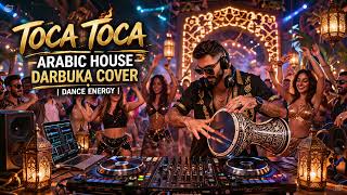 Toca Toca Arabic House Darbuka Cover Dance Energy