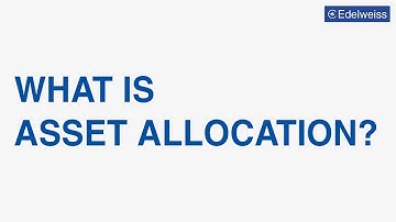 What is Asset Allocation? | Edelweiss Wealth Management
