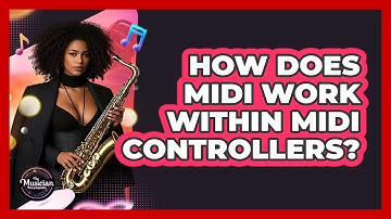 How Does MIDI Work Within MIDI Controllers? - The Musician Encyclopedia