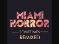 Miami Horror - Sometimes (Extended Club Mix)