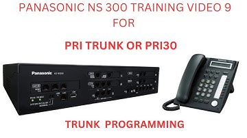 PANASONIC NS 300 TRAINING VIDEO FOR ISDN PRI 30  PROGRAMMING
