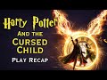 Harry Potter and the Cursed Child | Full Play Recap
