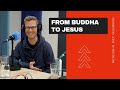 From Buddha to Jesus - Robert's Testimony