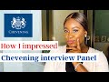MY CHEVENING INTERVIEW QUESTIONS AND HOW I ANSWERED. HOW TO PASS THE CHEVENING INTERVIEW WITH EASE.
