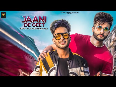 Jaani De Geet | Ravvy Ft Aniket Singh Deol | New Punjabi Songs 2019 | Patiala Shahi Records