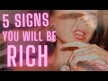 5 Signs You Will Become Rich One Day [This is for YOU!]