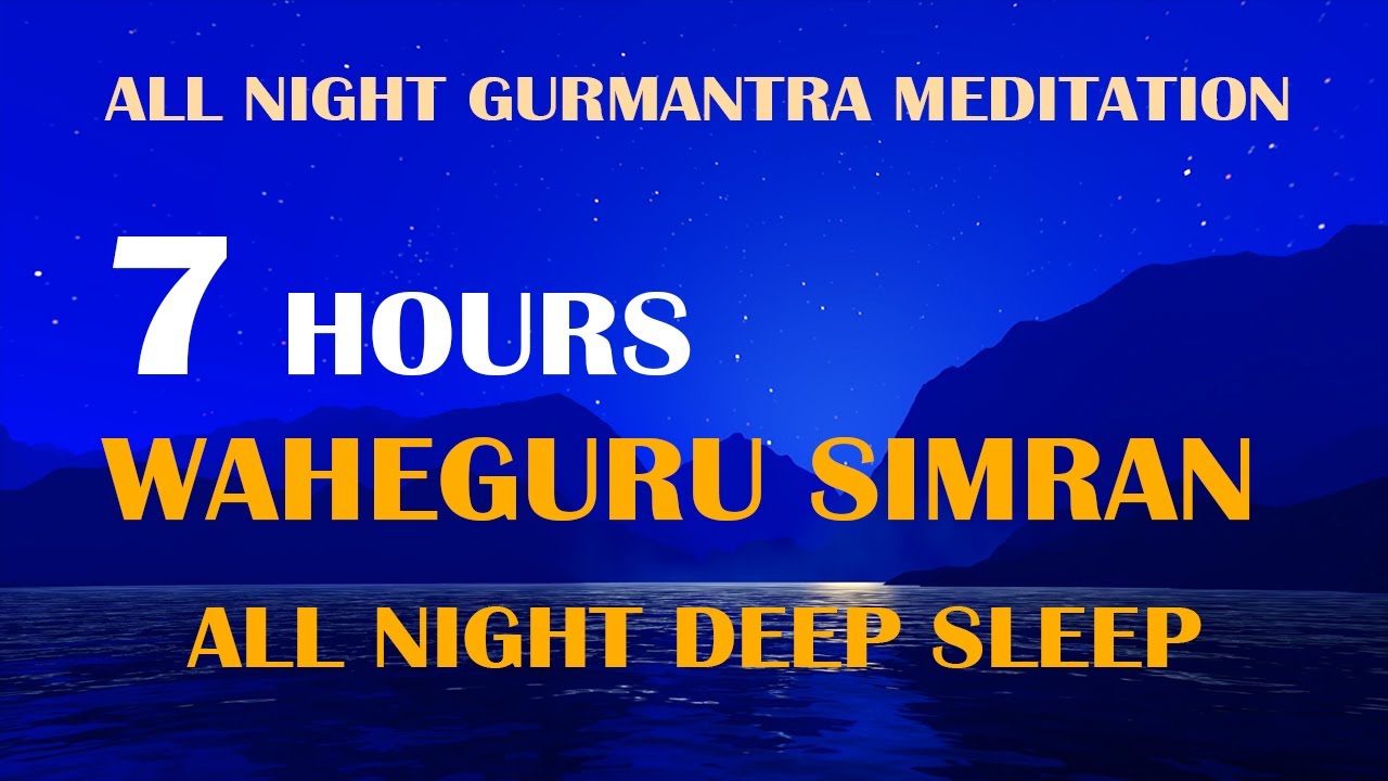 Waheguru Simran 7 Hours All Night Meditation  Deep Sleep  Calm  Mantra 