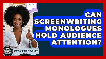 Can Screenwriting Monologues Hold Audience Attention? - Screenwriter