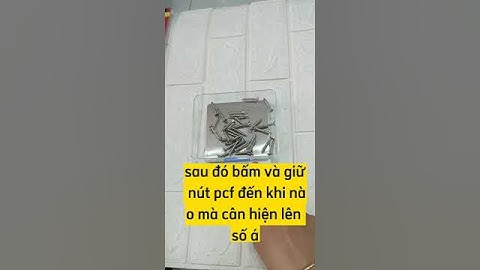 Cách sử dụng nút PCS đếm số lượng sản phẩm trên cân điện tử dùng pin mini.| Điện Nước Khang